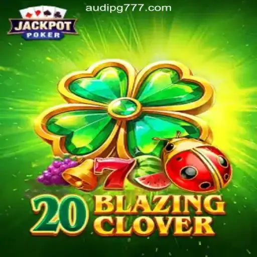 Discover 20BlazingClover: The Ultimate Brazilian Online Casino Game on AUDI-PG Platform